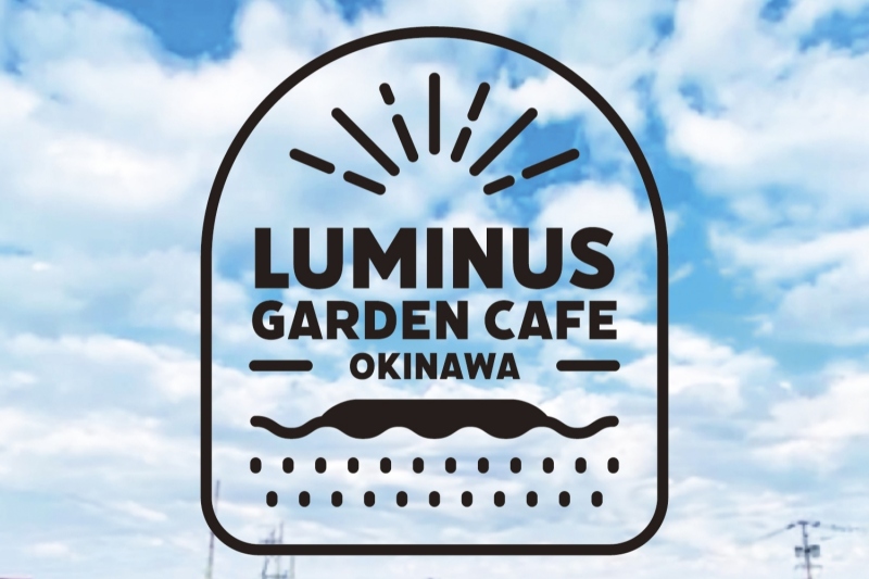 LUMINUS GARDEN CAFE OKINAWA
